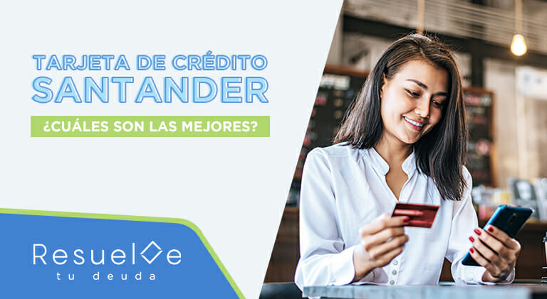 Conoce los beneficios de la tarjeta de crédito Santander